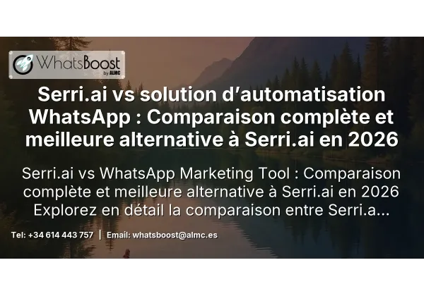 Serri.ai vs solution d’automatisation WhatsApp : Comparaison complète et meilleure alternative à Serri.ai en 2026