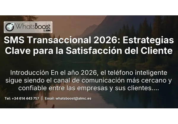 SMS Transaccional 2026: Estrategias Clave para la Satisfacción del Cliente