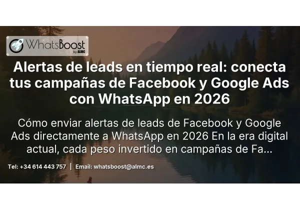 Alertas de leads en tiempo real: conecta tus campañas de Facebook y Google Ads con WhatsApp en 2026