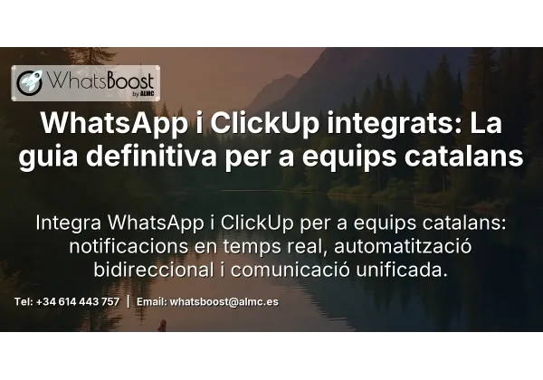 WhatsApp i ClickUp integrats: La guia definitiva per a equips catalans