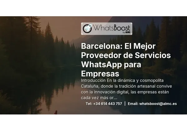 Barcelona: El Mejor Proveedor de Servicios WhatsApp para Empresas