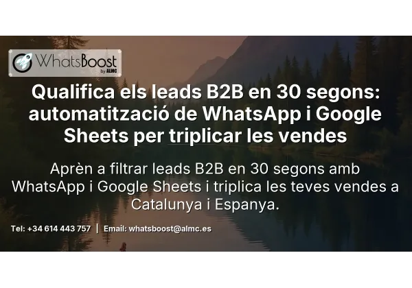 Qualifica els leads B2B en 30 segons: automatització de WhatsApp i Google Sheets per triplicar les vendes