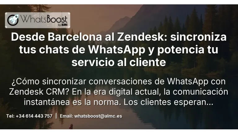 Desde Barcelona al Zendesk: sincroniza tus chats de WhatsApp y potencia tu servicio al cliente