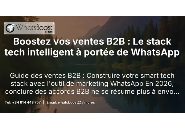 Boostez vos ventes B2B : Le stack tech intelligent à portée de WhatsApp