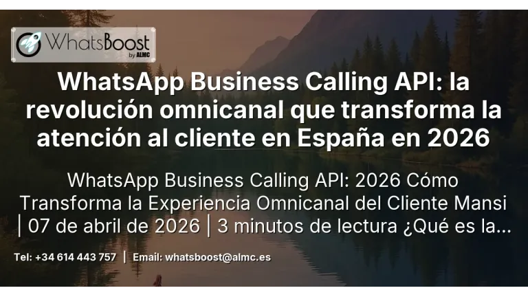 WhatsApp Business Calling API: la revolución omnicanal que transforma la atención al cliente en España en 2026