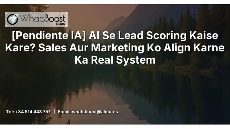 Lead Scoring con IA: El Sistema Real que alinea Ventas y Marketing en España