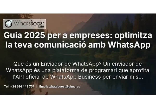 Guia 2025 per a empreses: optimitza la teva comunicació amb WhatsApp