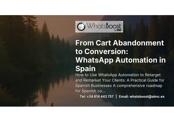 From Cart Abandonment to Conversion: WhatsApp Automation in Spain