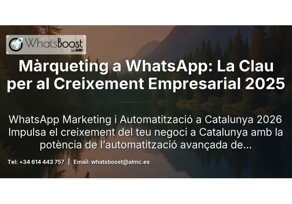 Màrqueting a WhatsApp: La Clau per al Creixement Empresarial 2025