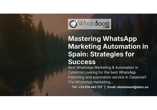 Mastering WhatsApp Marketing Automation in Spain: Strategies for Success