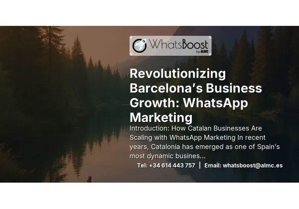 Revolutionizing Barcelona’s Business Growth: WhatsApp Marketing