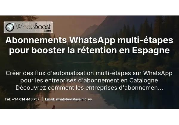 Abonnements WhatsApp multi‑étapes pour booster la rétention en Espagne