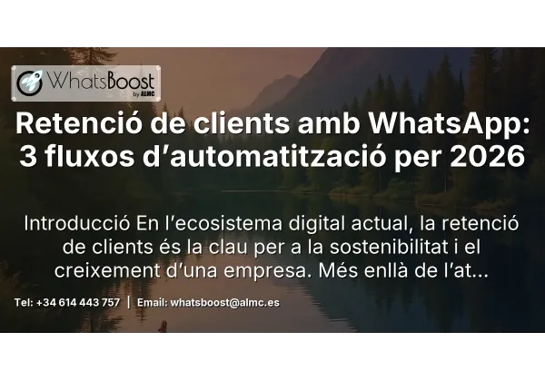 Retenció de clients amb WhatsApp: 3 fluxos d’automatització per 2026