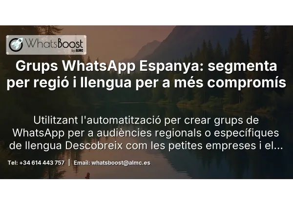 Grups WhatsApp Espanya: segmenta per regió i llengua per a més compromís