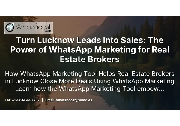 Turn Lleida Leads into Sales: The Power of WhatsApp Marketing for Real Estate Brokers