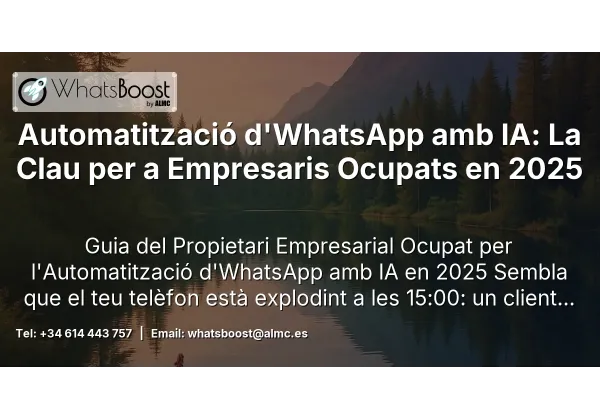Automatització d'WhatsApp amb IA: La Clau per a Empresaris Ocupats en 2025